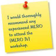 I would thoroughly recommend any experienced MLRO to attend the (MLRO IV) workshop.