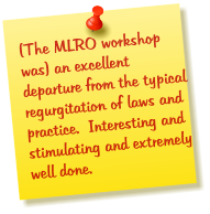 (The MLRO workshop was) an excellent departure from the typical regurgitation of laws and practice.  Interesting and stimulating and extremely well done.