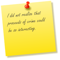 I did not realise that proceeds of crime could be so interesting.